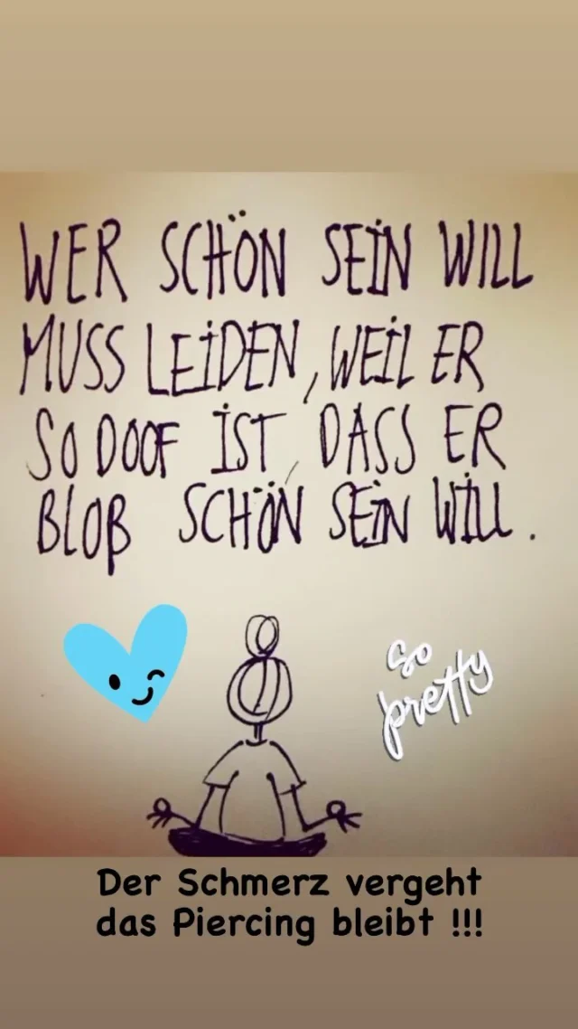 Der Schmerz vergeht das Piercing bleibt !!!